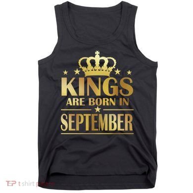 Limited Edition Kings Are Born in September Tank Top