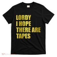 Limited Edition Lordy, I Hope There Are Tapes T-Shirt thumb 0