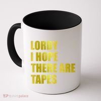 Limited Edition Lordy, I Hope There Are Tapes Coffee Mug thumb 0
