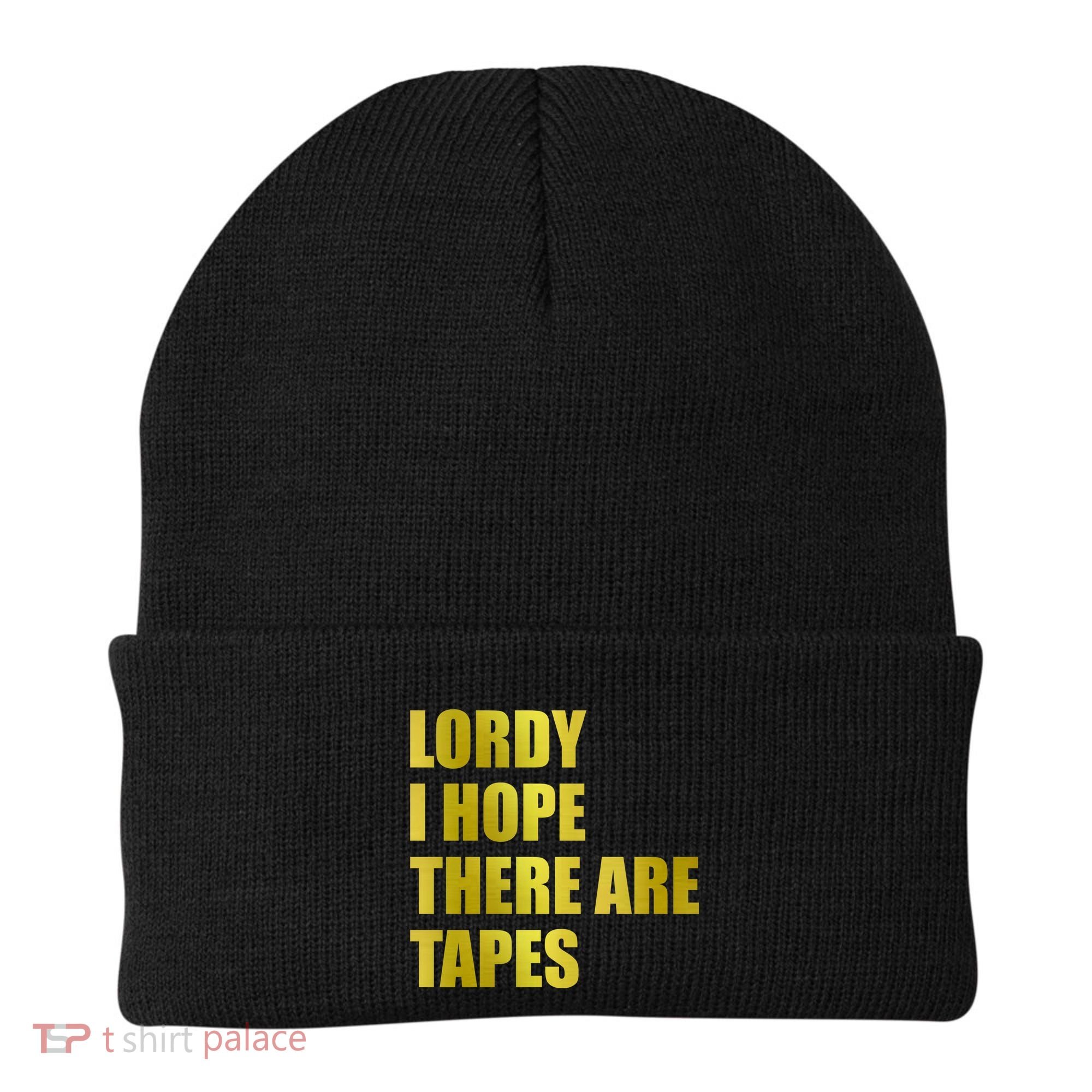 Limited Edition Lordy, I Hope There Are Tapes Beanie
