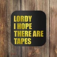 Limited Edition Lordy, I Hope There Are Tapes Coaster thumb 0