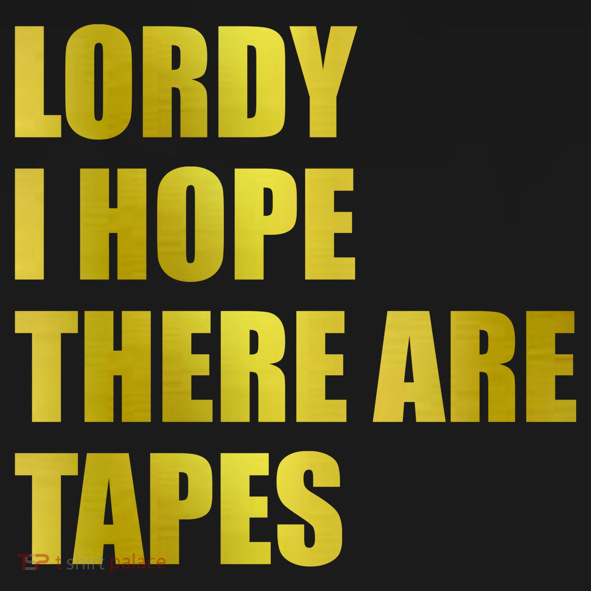 Limited Edition Lordy, I Hope There Are Tapes Polo