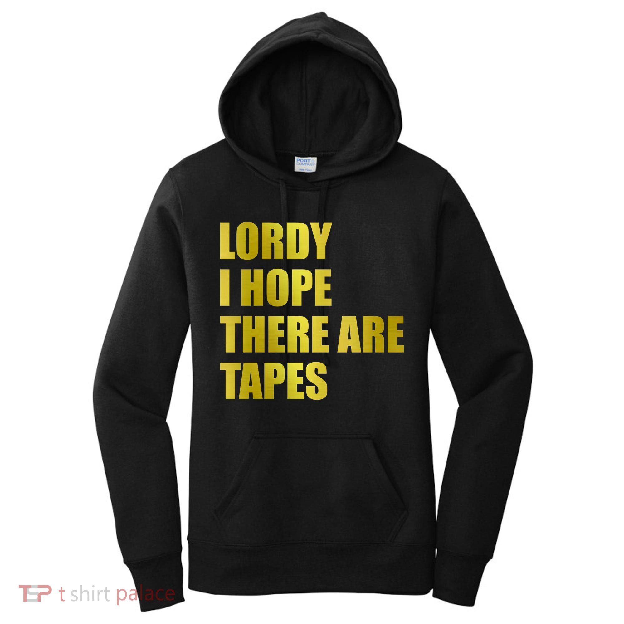 Limited Edition Lordy, I Hope There Are Tapes Women's Hoodie