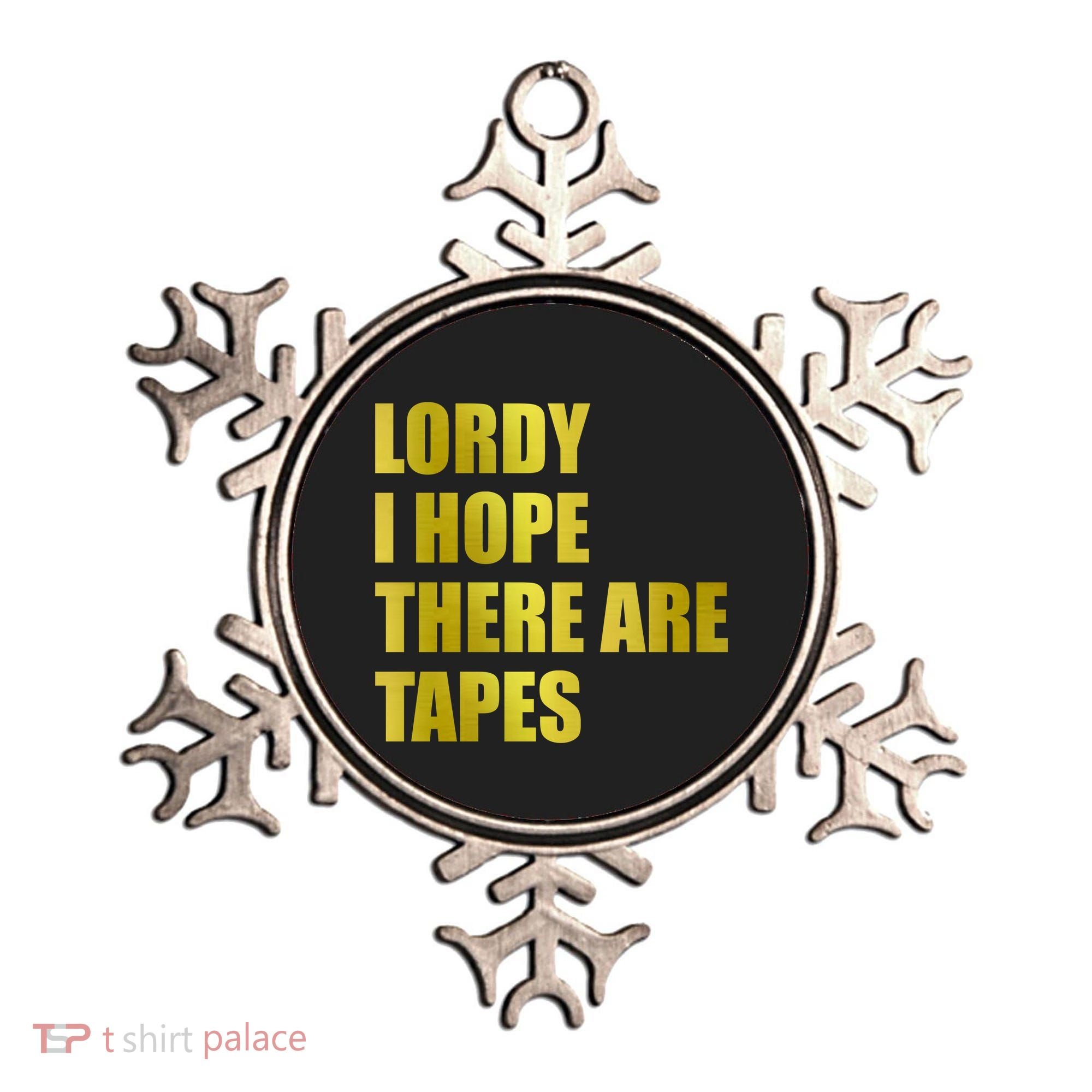 Limited Edition Lordy, I Hope There Are Tapes Ornament