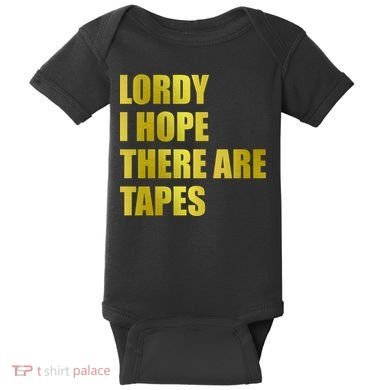 Limited Edition Lordy, I Hope There Are Tapes Baby Bodysuit