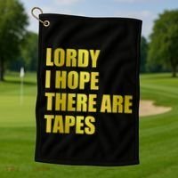 Limited Edition Lordy, I Hope There Are Tapes Golf Towel thumb 1