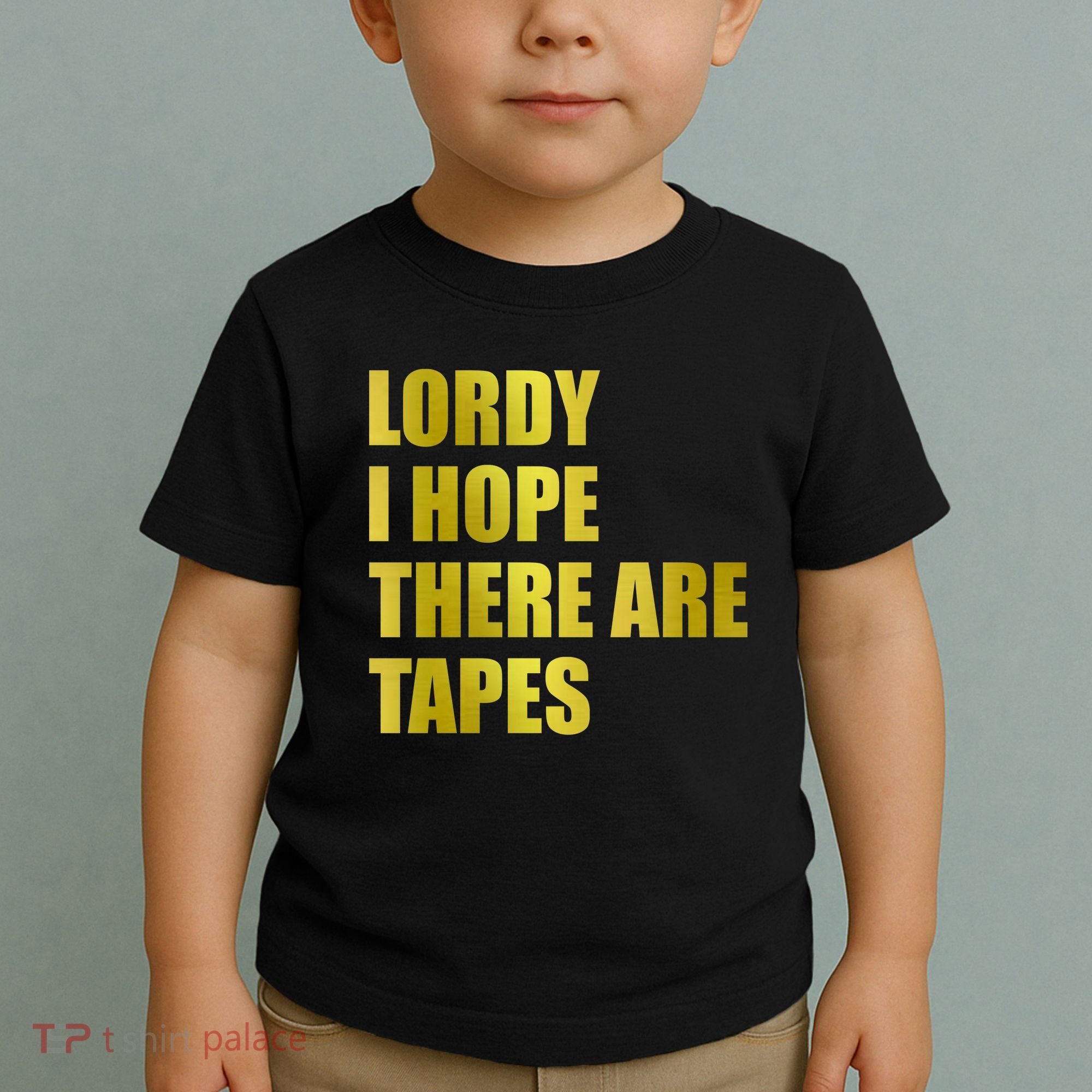 Limited Edition Lordy, I Hope There Are Tapes Toddler T-Shirt