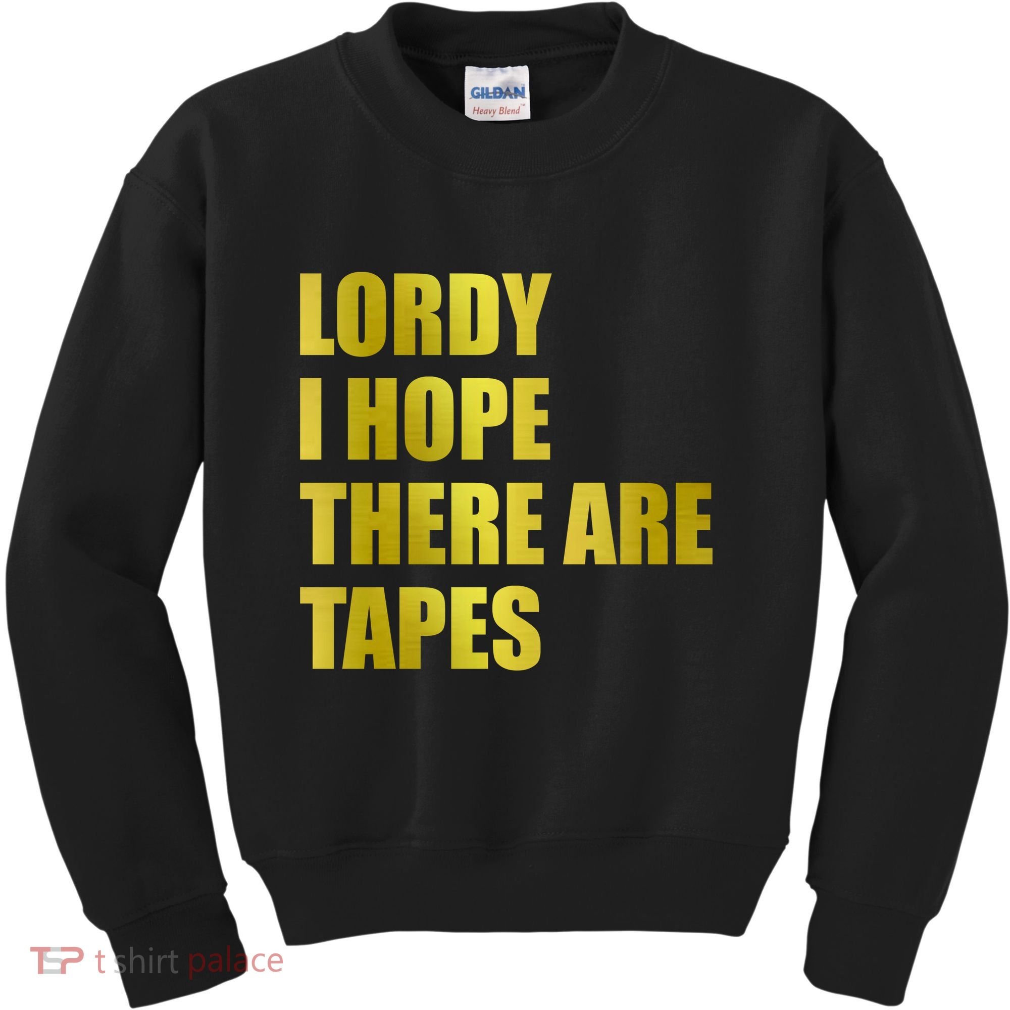 Limited Edition Lordy, I Hope There Are Tapes Kids Sweatshirt