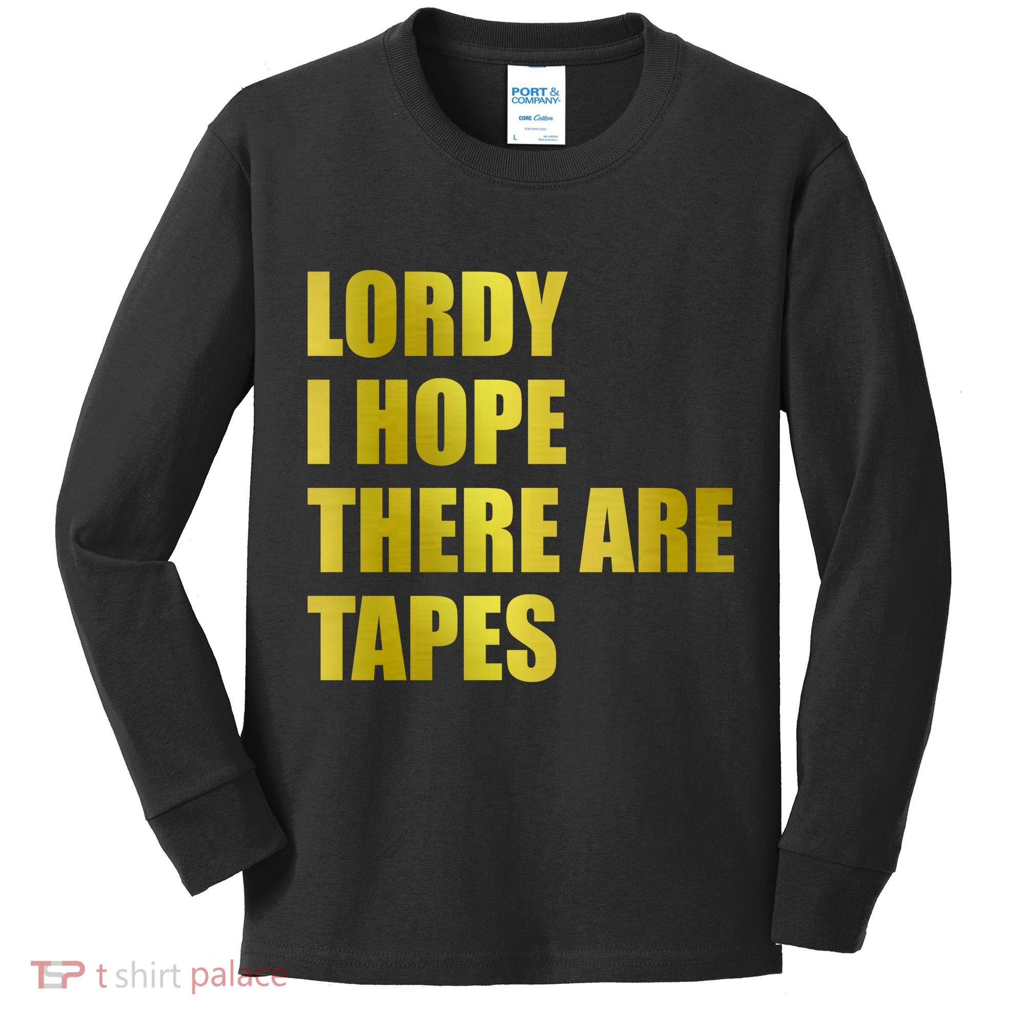 Limited Edition Lordy, I Hope There Are Tapes Kids Long Sleeve Shirt