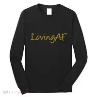 Limited Edition Loving AF Gold Font Long Sleeve Shirt thumb 0