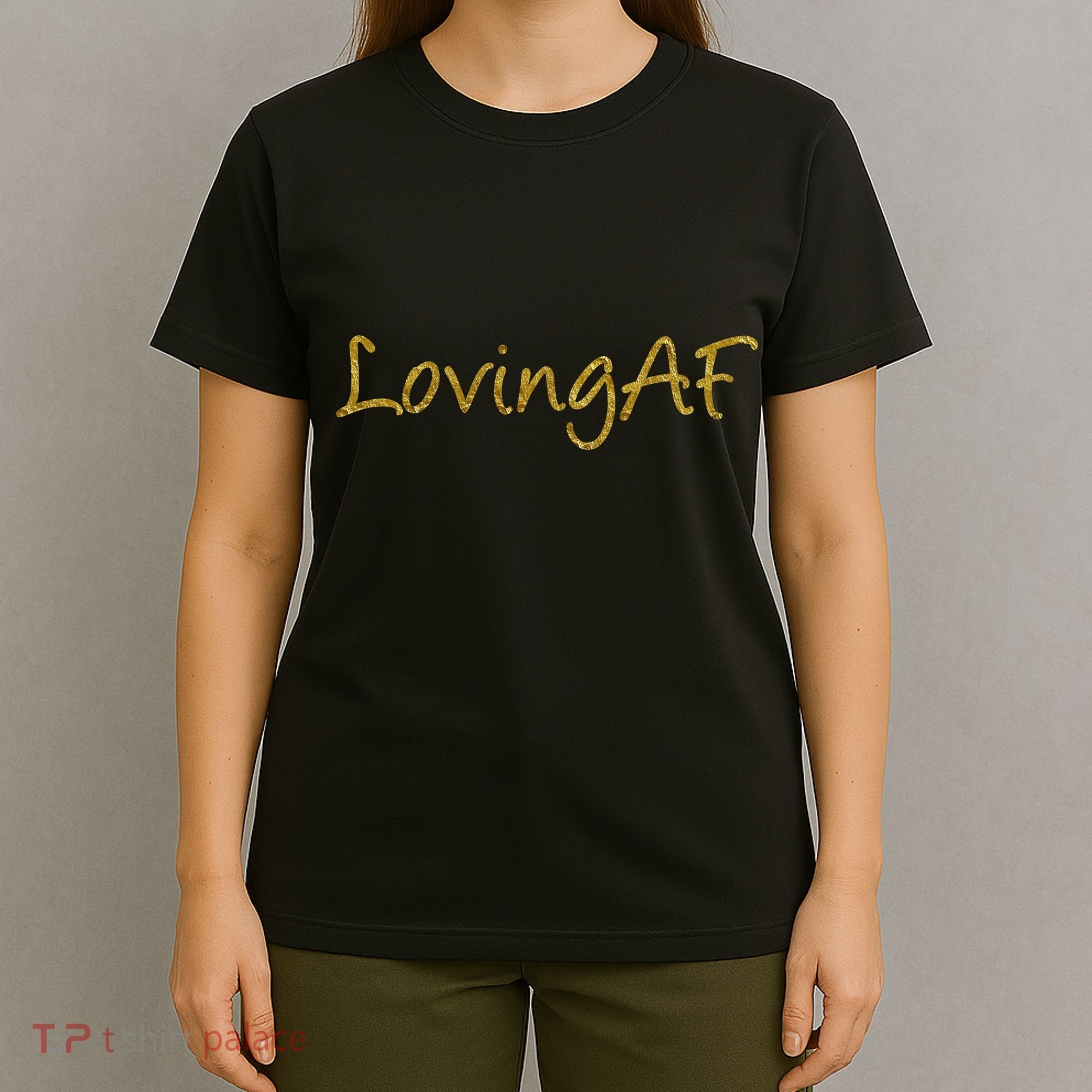 Limited Edition Loving AF Gold Font T-Shirt