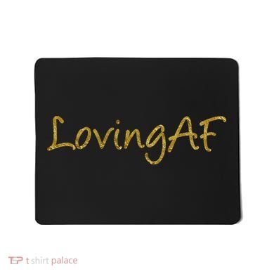 Limited Edition Loving AF Gold Font Mousepad
