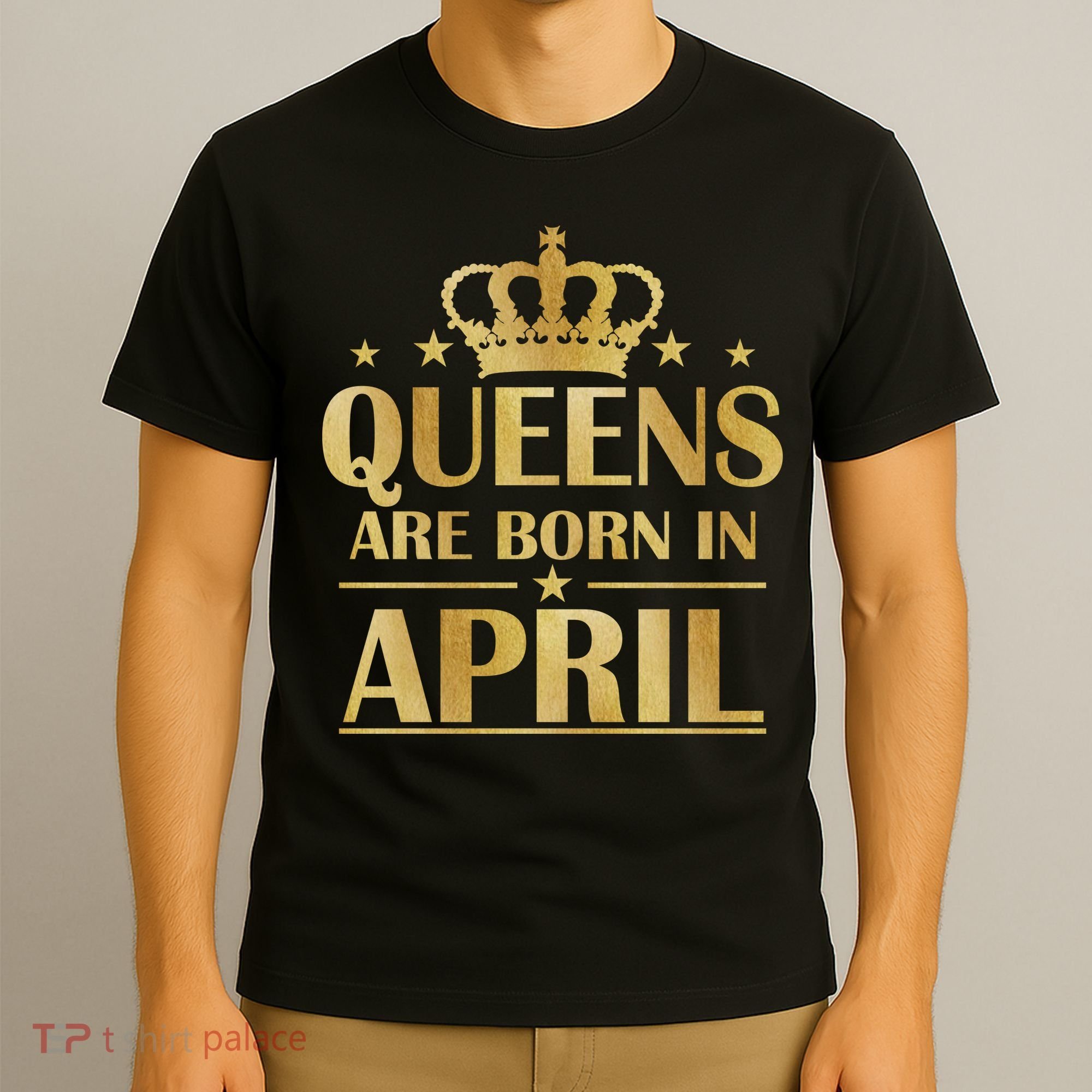 Limited Edition Queens Are Born In April T-Shirt
