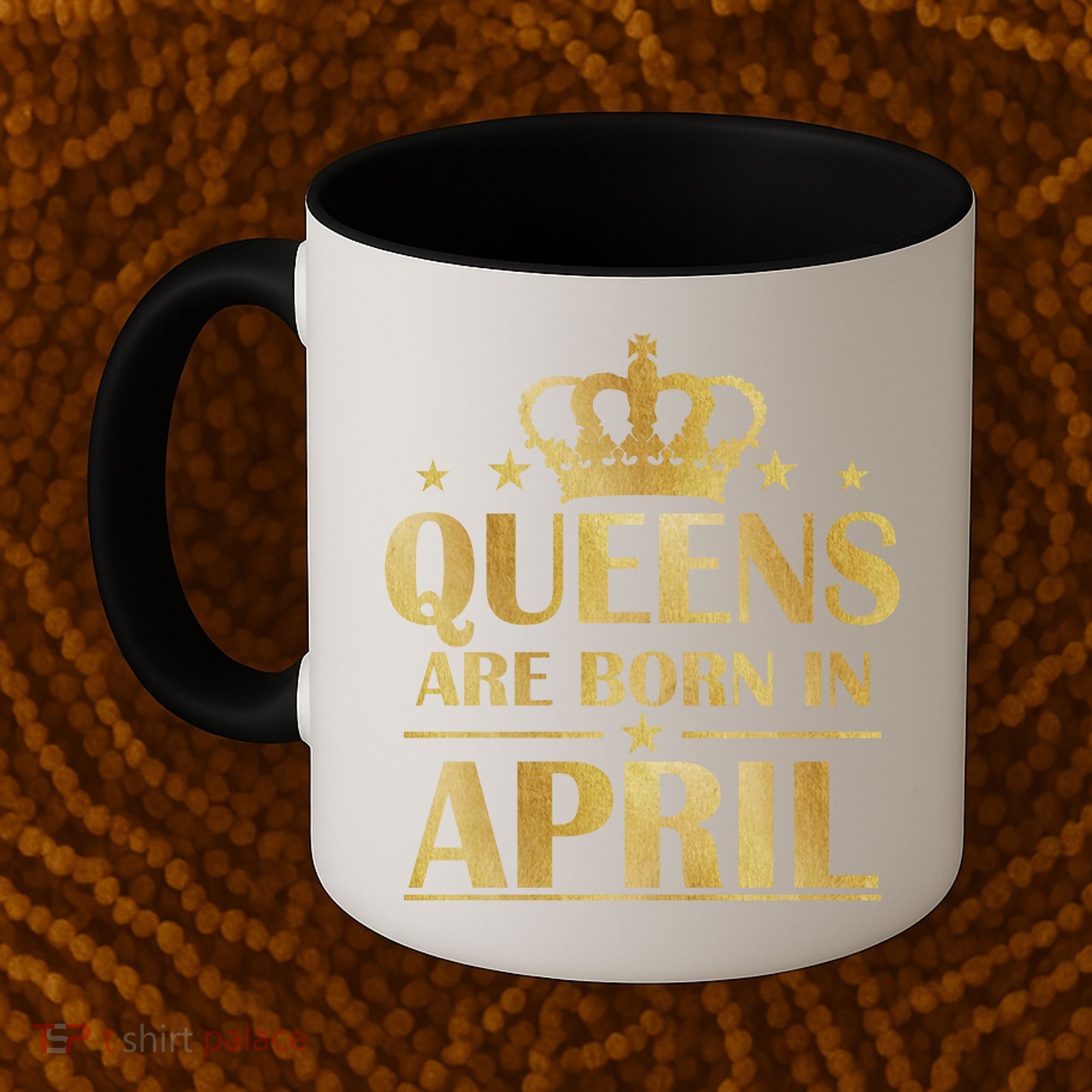 Limited Edition Queens Are Born In April Coffee Mug
