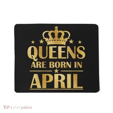 Limited Edition Queens Are Born In April Mousepad