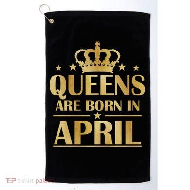 Limited Edition Queens Are Born In April Golf Towel