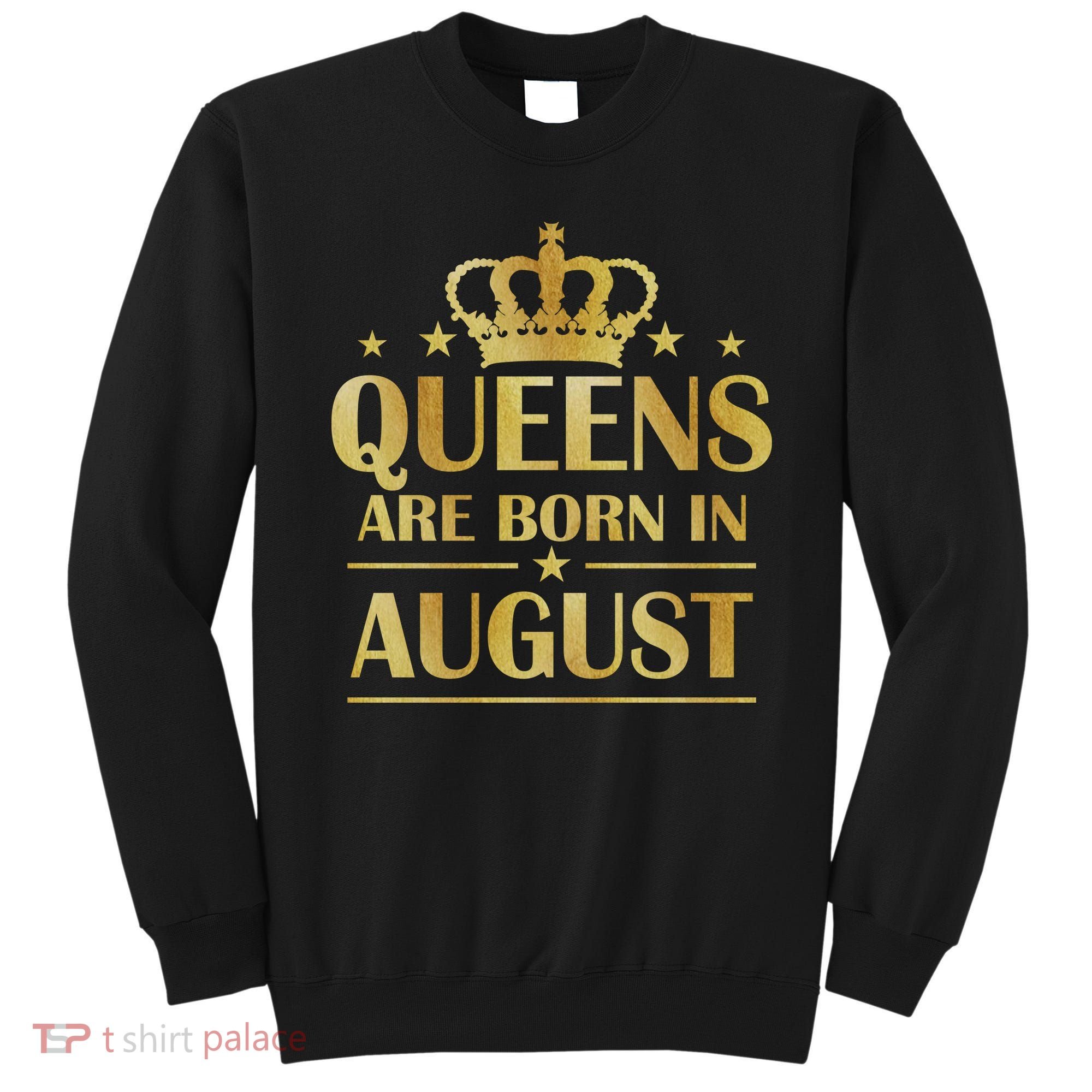 Limited Edition Queens Are Born In August Gold Print Sweatshirt