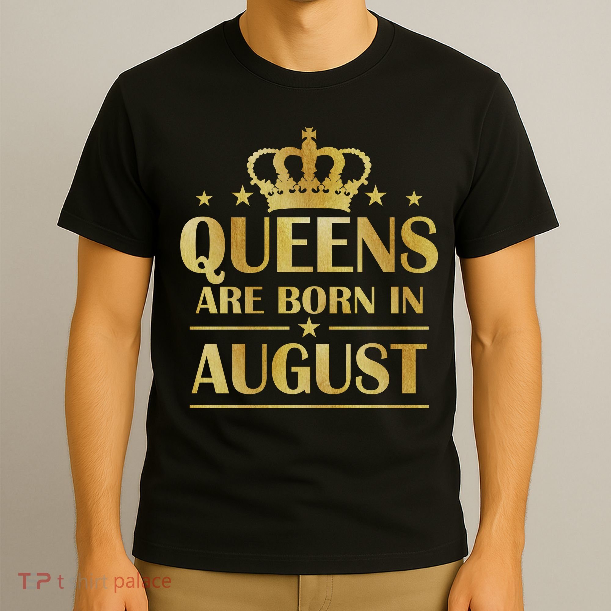 Limited Edition Queens Are Born In August Gold Print T-Shirt