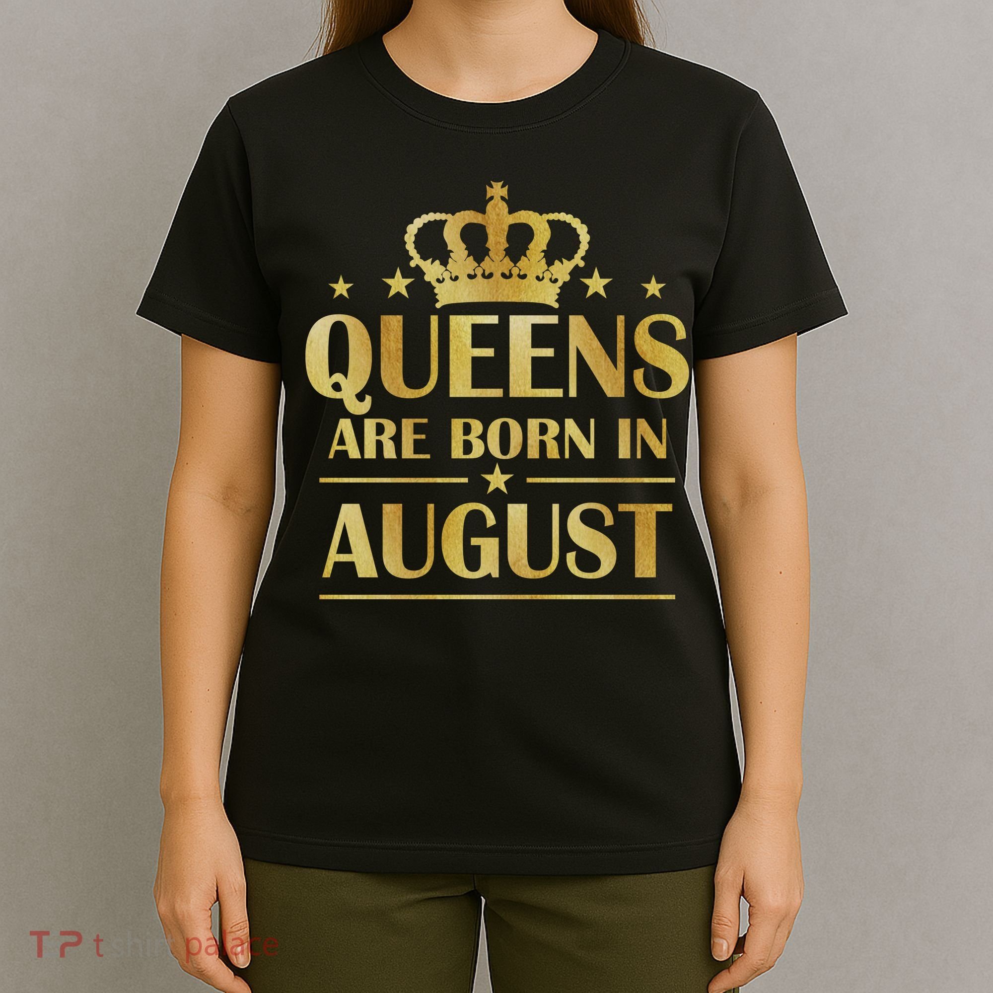 Limited Edition Queens Are Born In August Gold Print T-Shirt