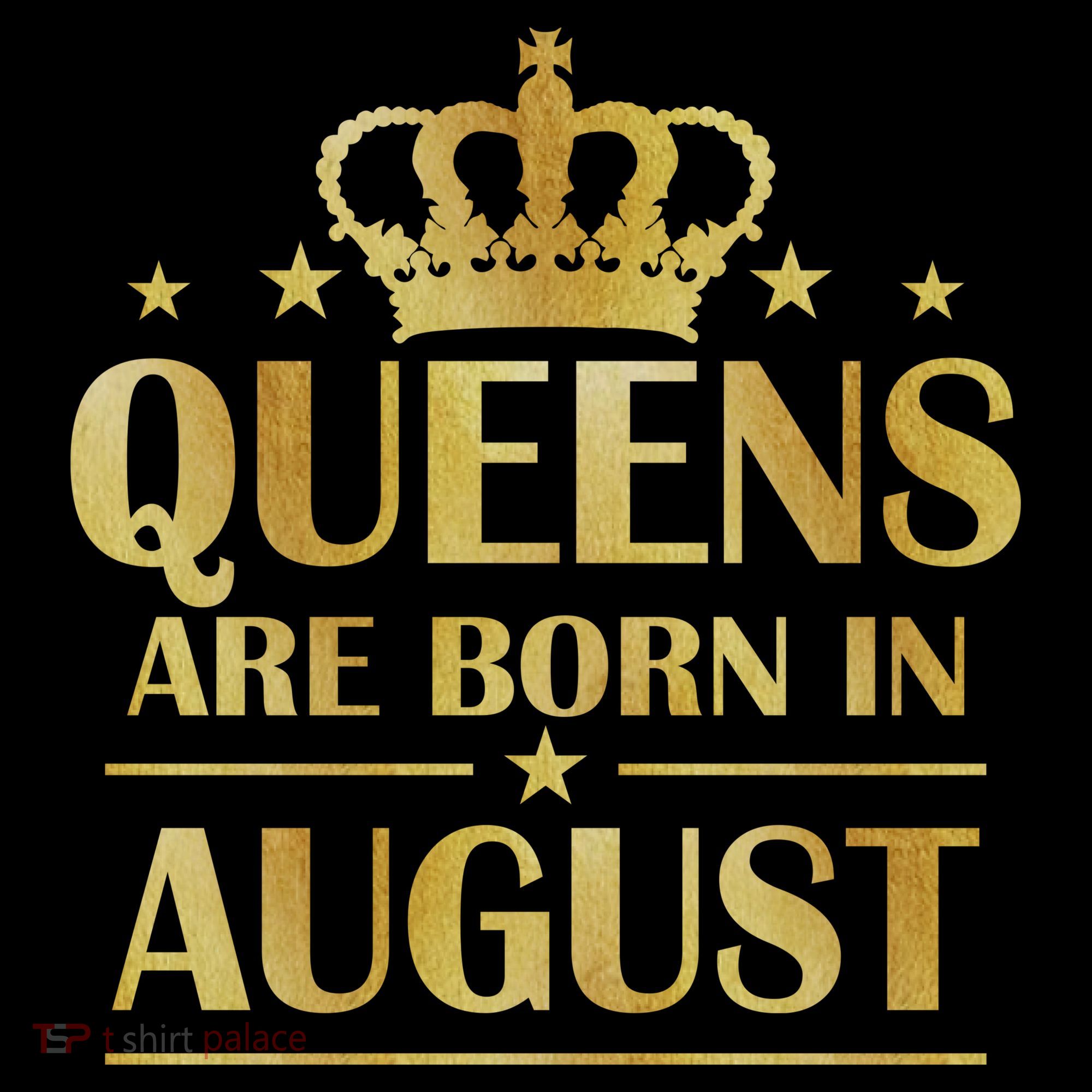 Limited Edition Queens Are Born In August Gold Print T-Shirt