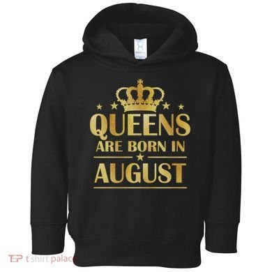 Limited Edition Queens Are Born In August Gold Print Toddler Hoodie