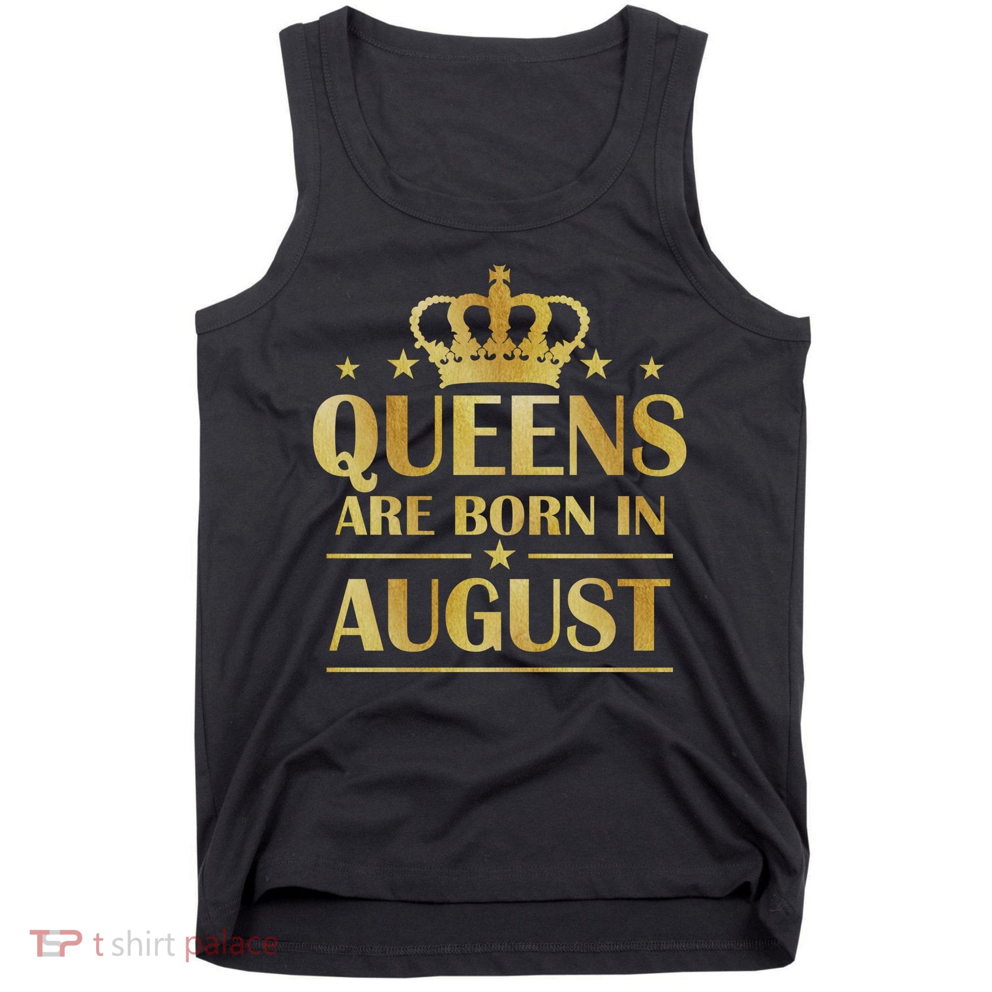 Limited Edition Queens Are Born In August Gold Print Tank Top