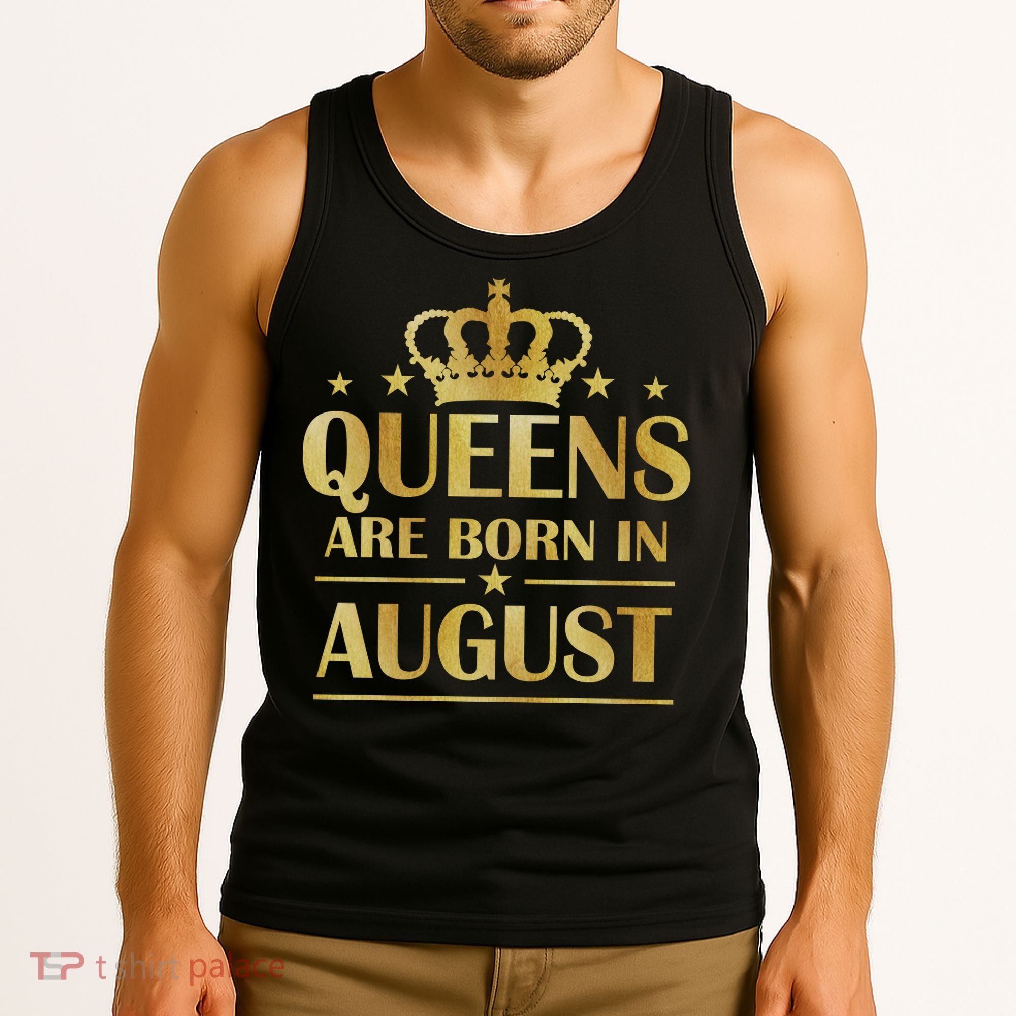 Limited Edition Queens Are Born In August Gold Print Tank Top