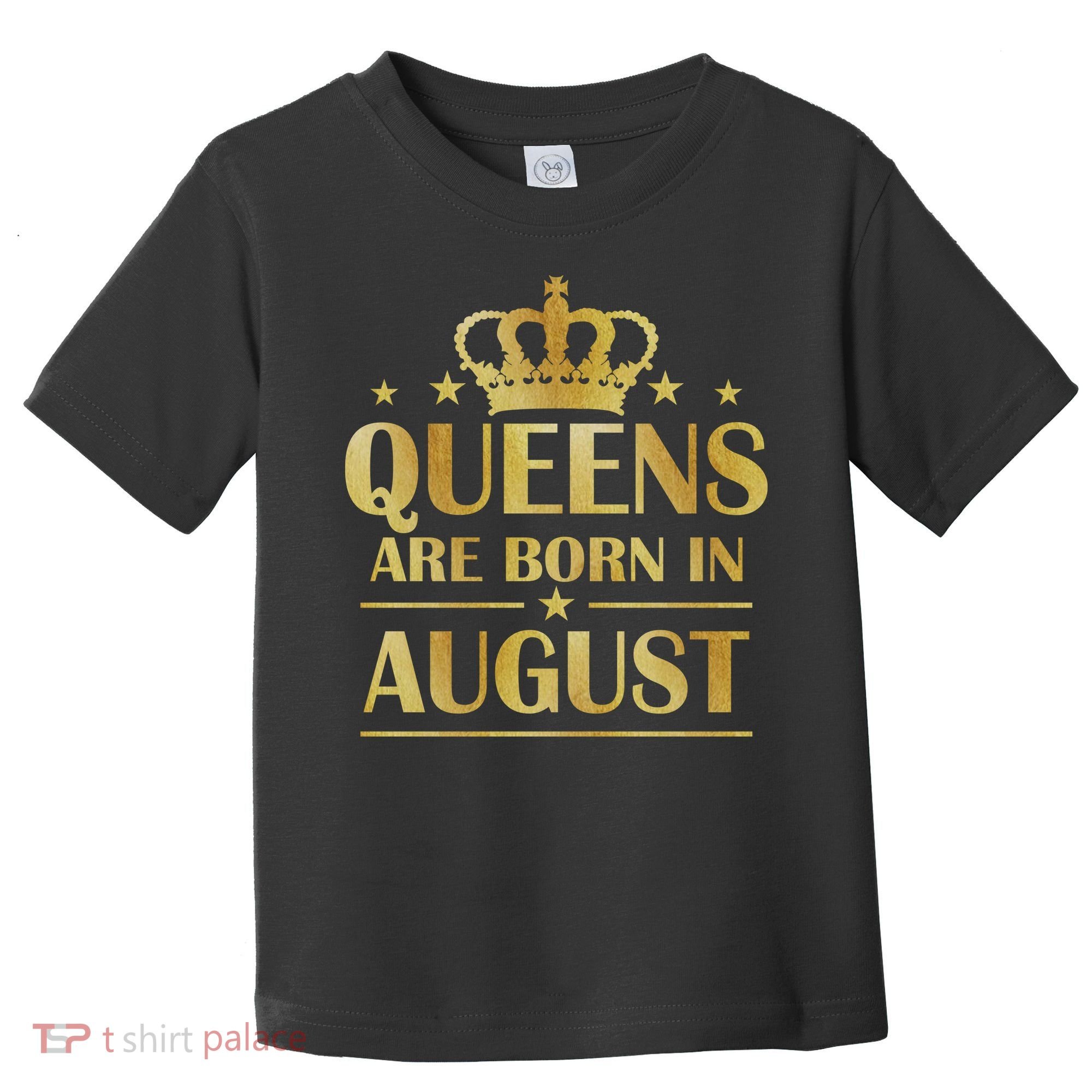 Limited Edition Queens Are Born In August Gold Print Toddler T-Shirt