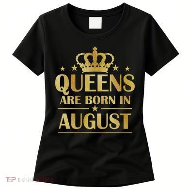 Limited Edition Queens Are Born In August Gold Print Women's T-Shirt