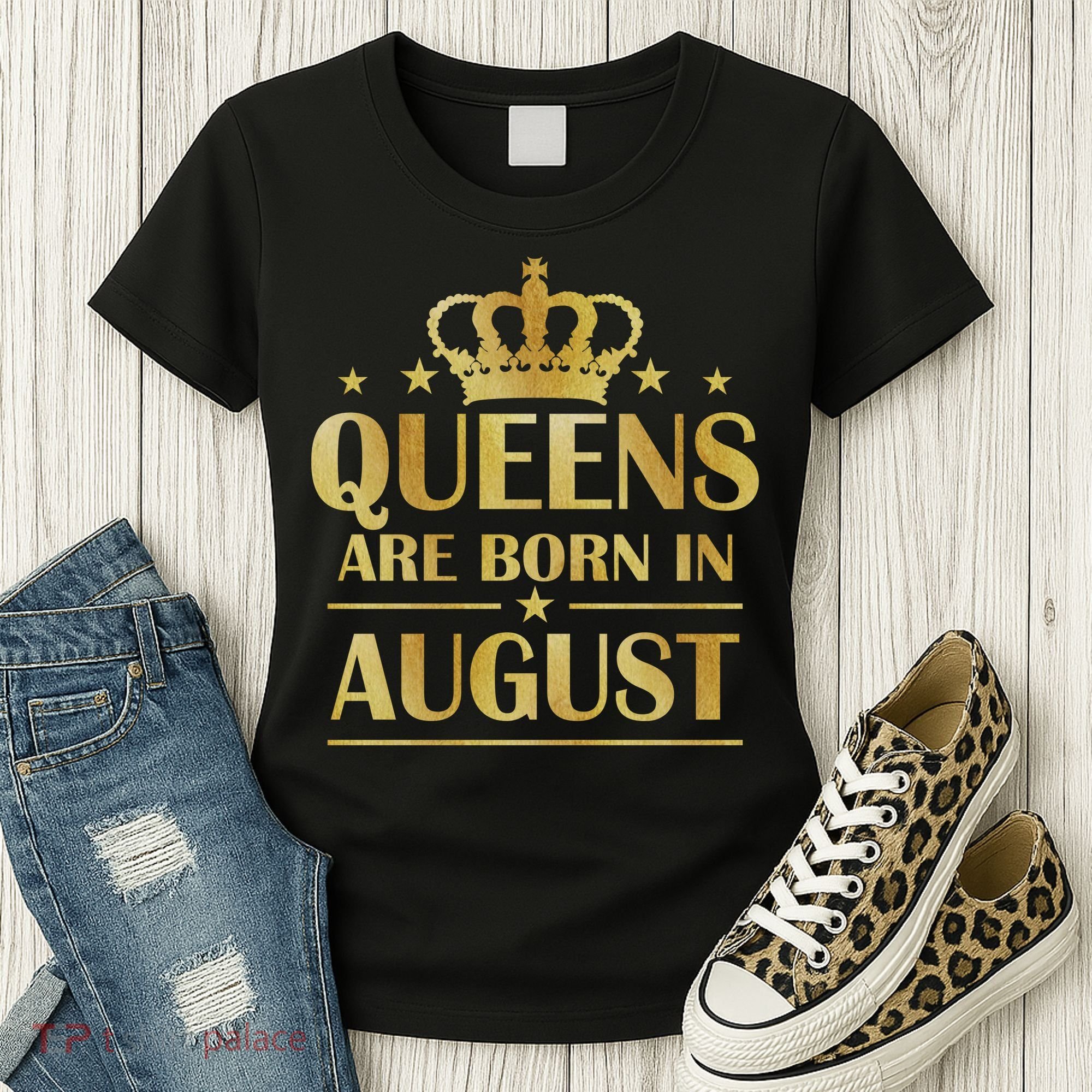 Limited Edition Queens Are Born In August Gold Print Women's T-Shirt