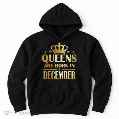Limited Edition Queens Are Born In December Hoodie