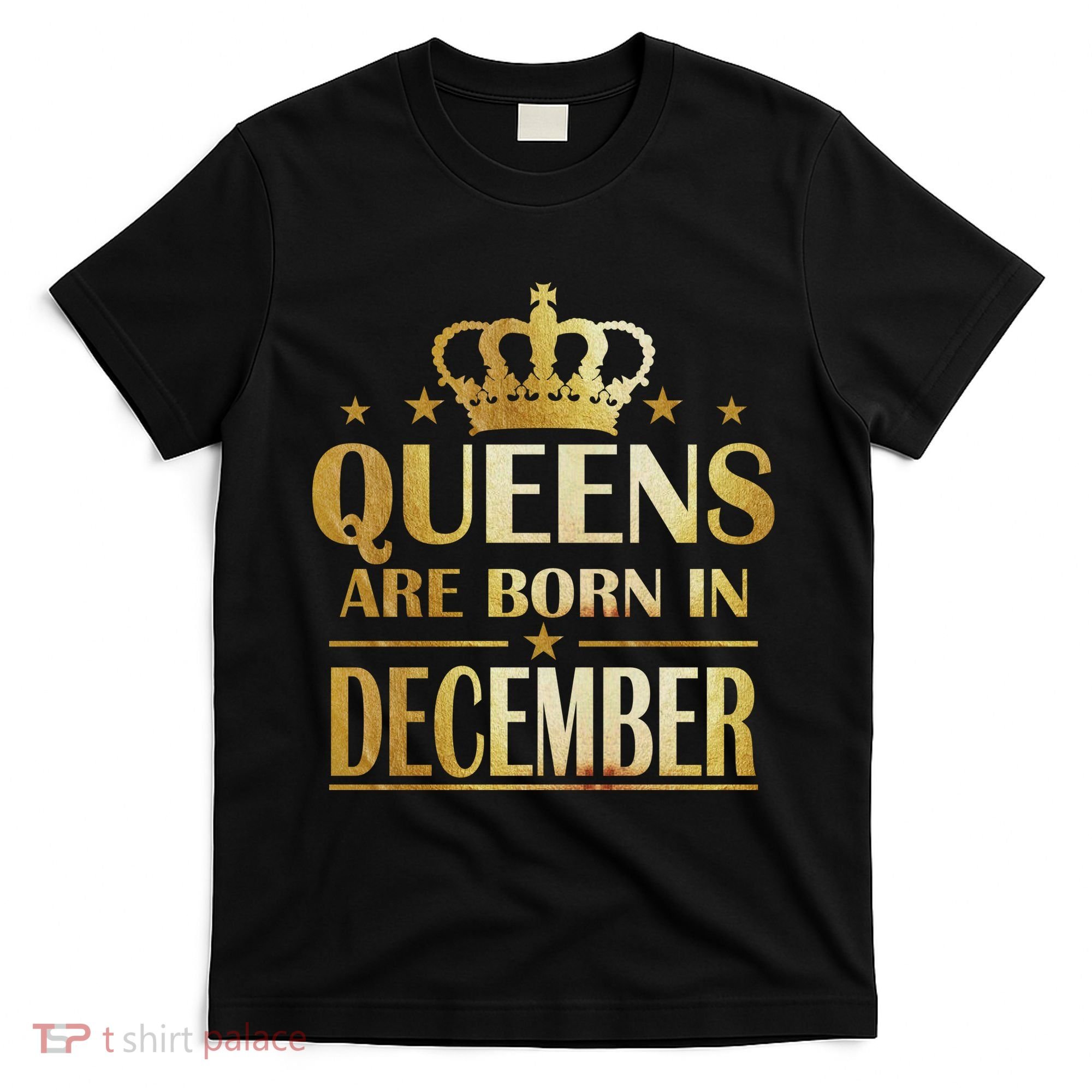Limited Edition Queens Are Born In December T-Shirt