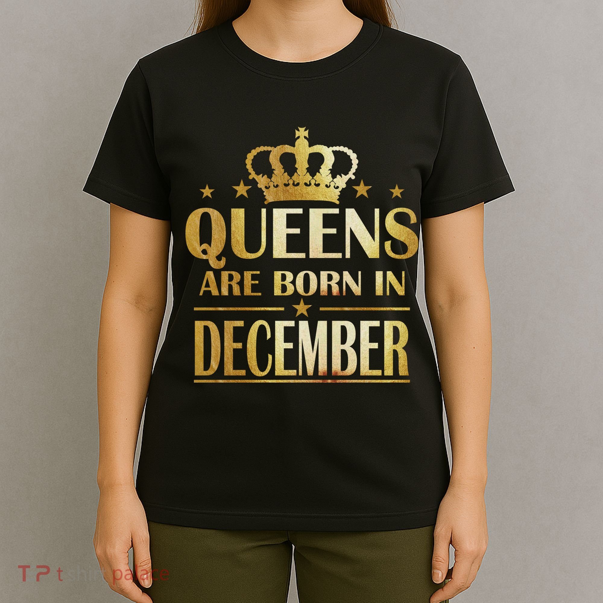 Limited Edition Queens Are Born In December T-Shirt