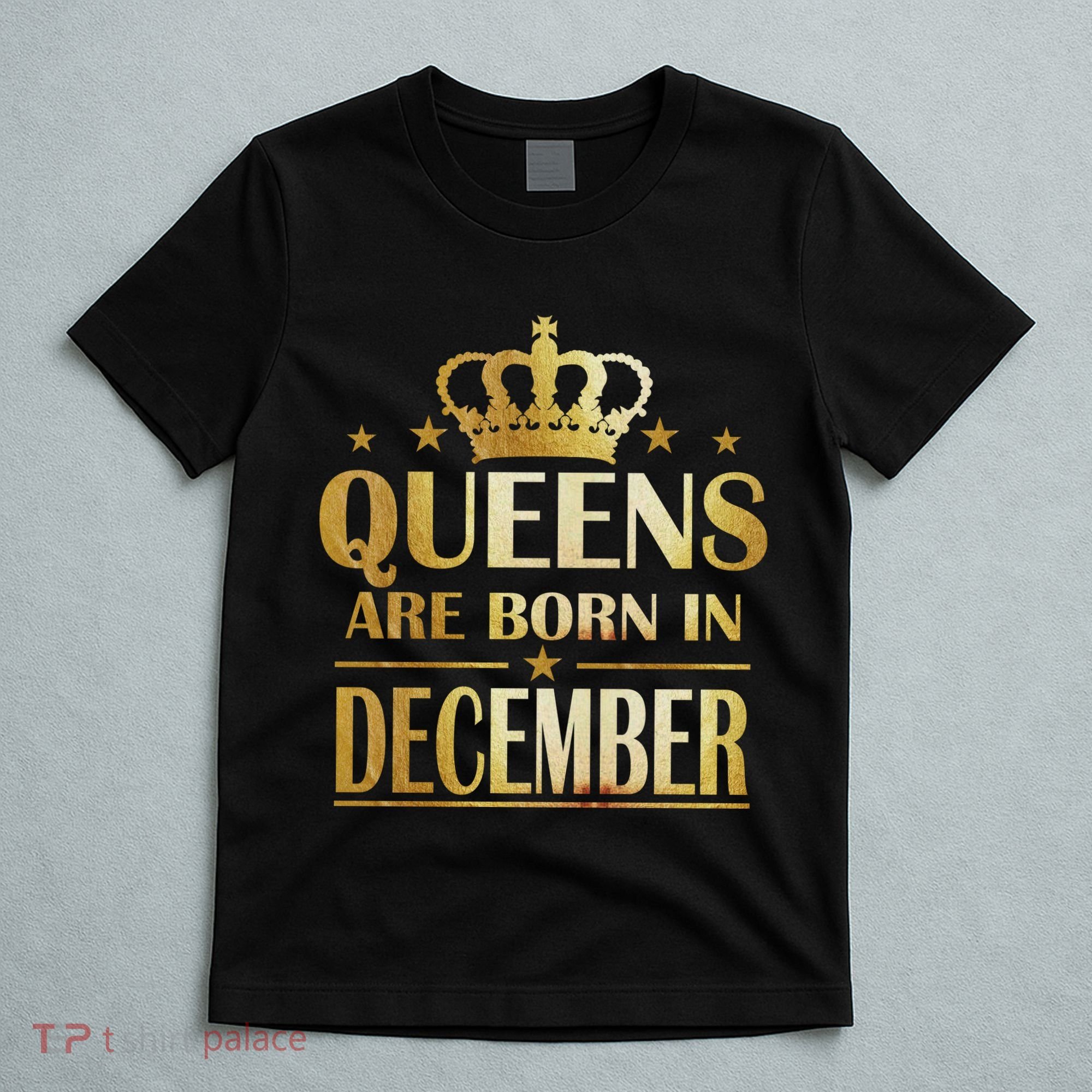 Limited Edition Queens Are Born In December T-Shirt