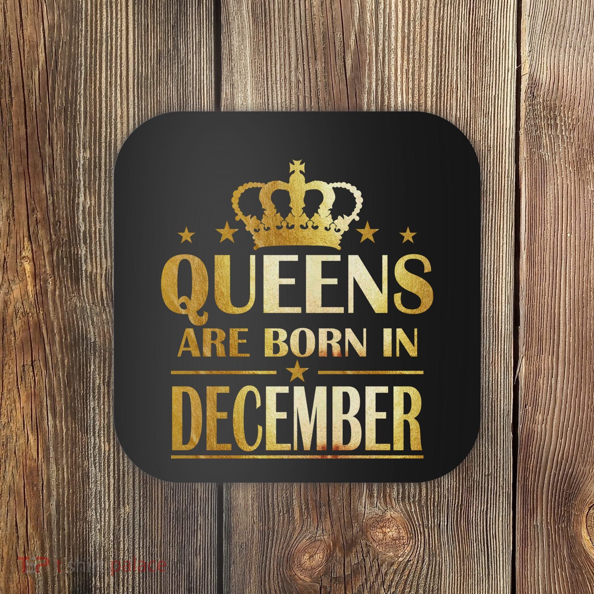 Limited Edition Queens Are Born In December Coaster