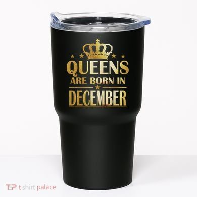 Limited Edition Queens Are Born In December Tumbler