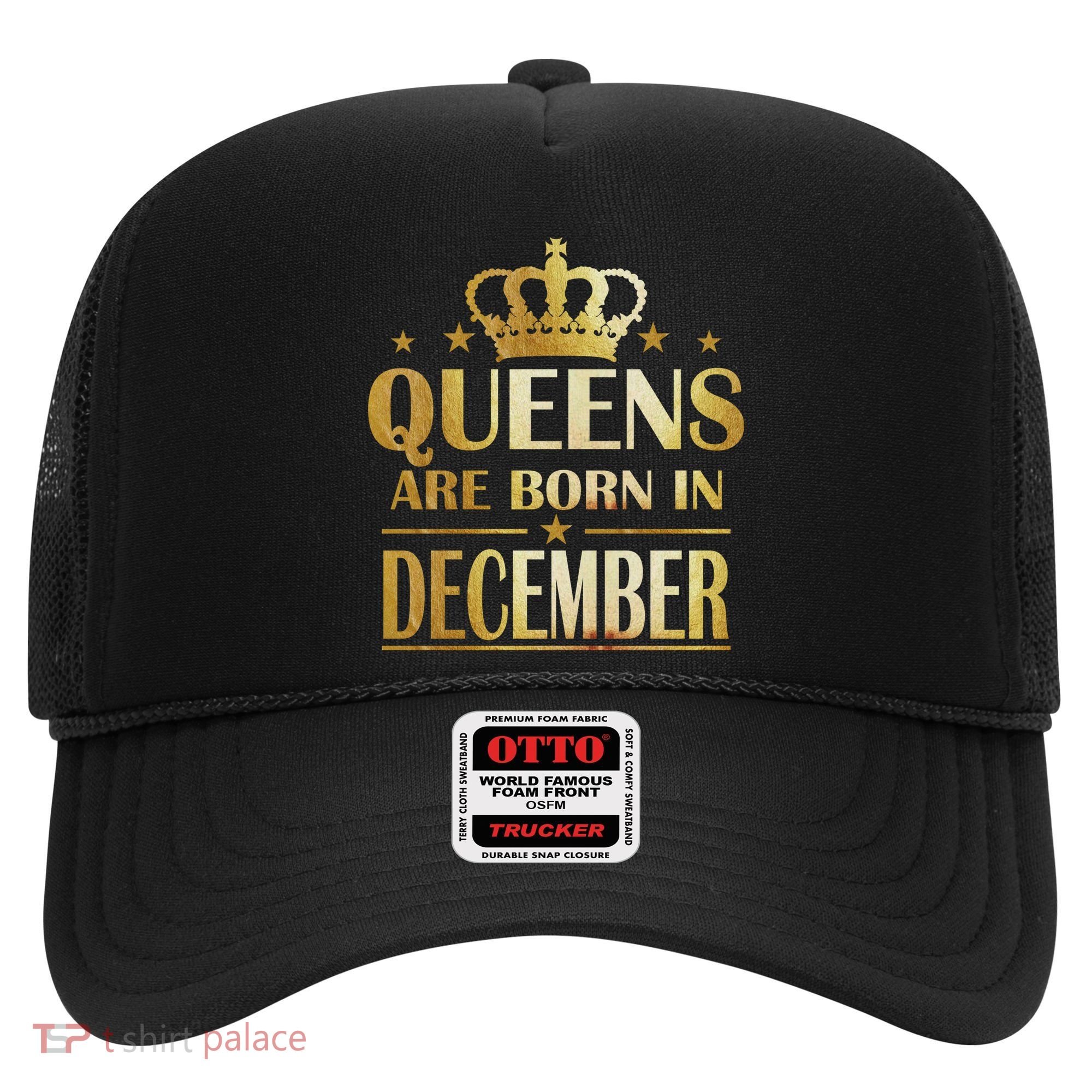 Limited Edition Queens Are Born In December Hat