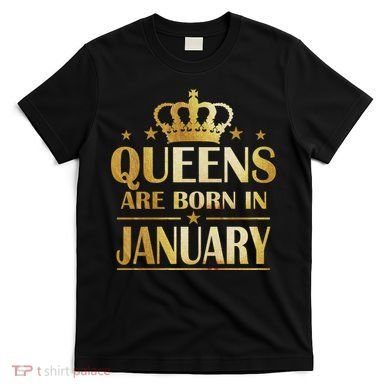 Limited Edition Queens Are Born In January T-Shirt