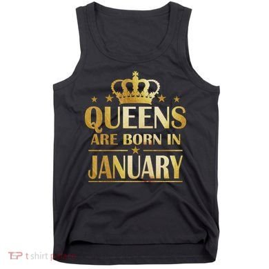Limited Edition Queens Are Born In January Tank Top