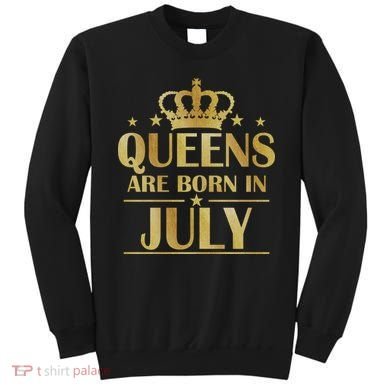 Limited Edition Queens Are Born In July Sweatshirt
