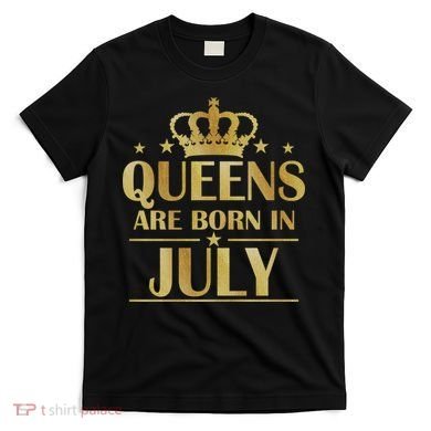 Limited Edition Queens Are Born In July T-Shirt