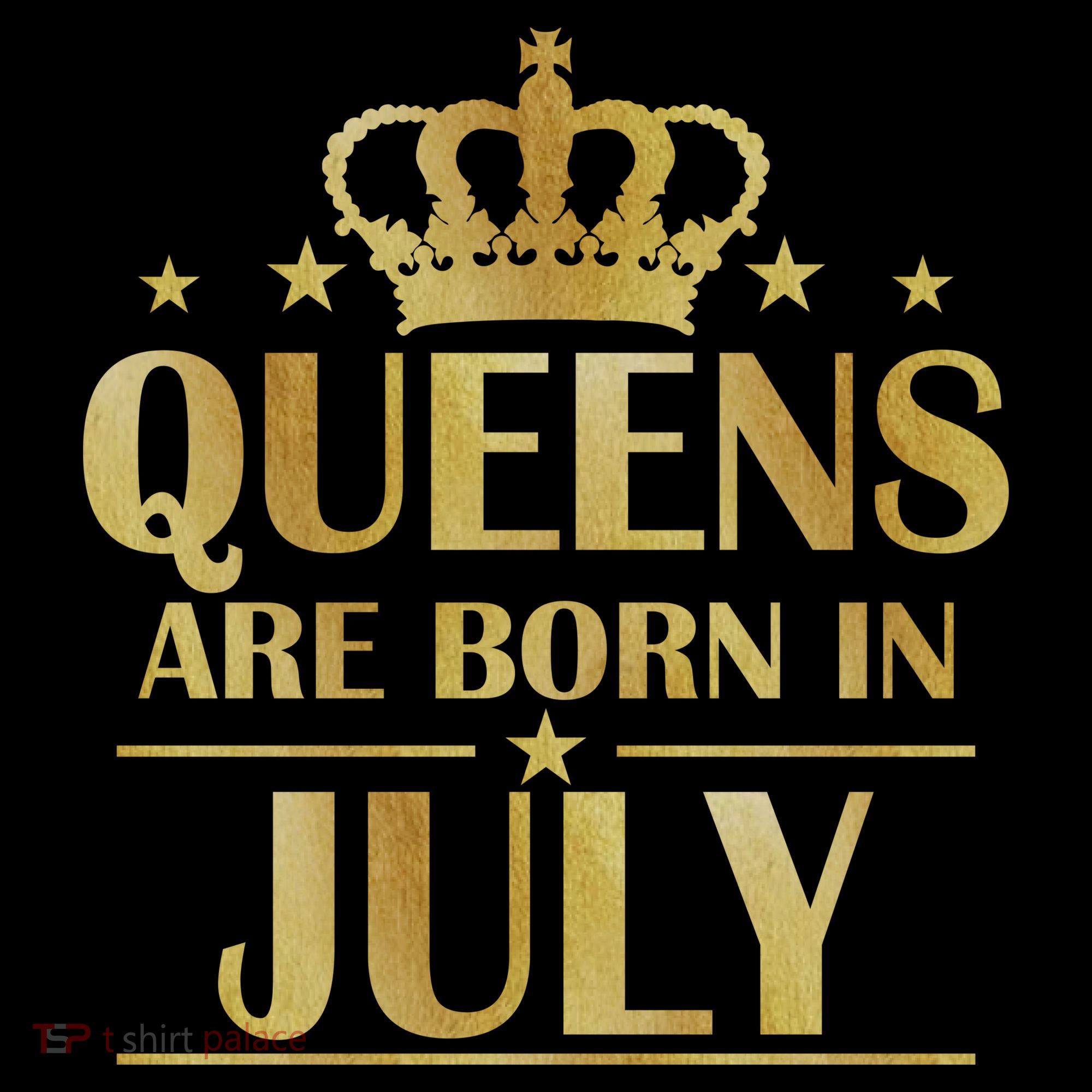Limited Edition Queens Are Born In July T-Shirt