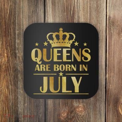 Limited Edition Queens Are Born In July Coaster