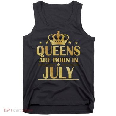 Limited Edition Queens Are Born In July Tank Top