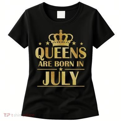 Limited Edition Queens Are Born In July Women's T-Shirt