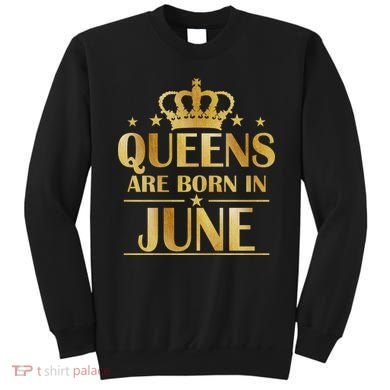 Limited Edition Queens Are Born In June Sweatshirt