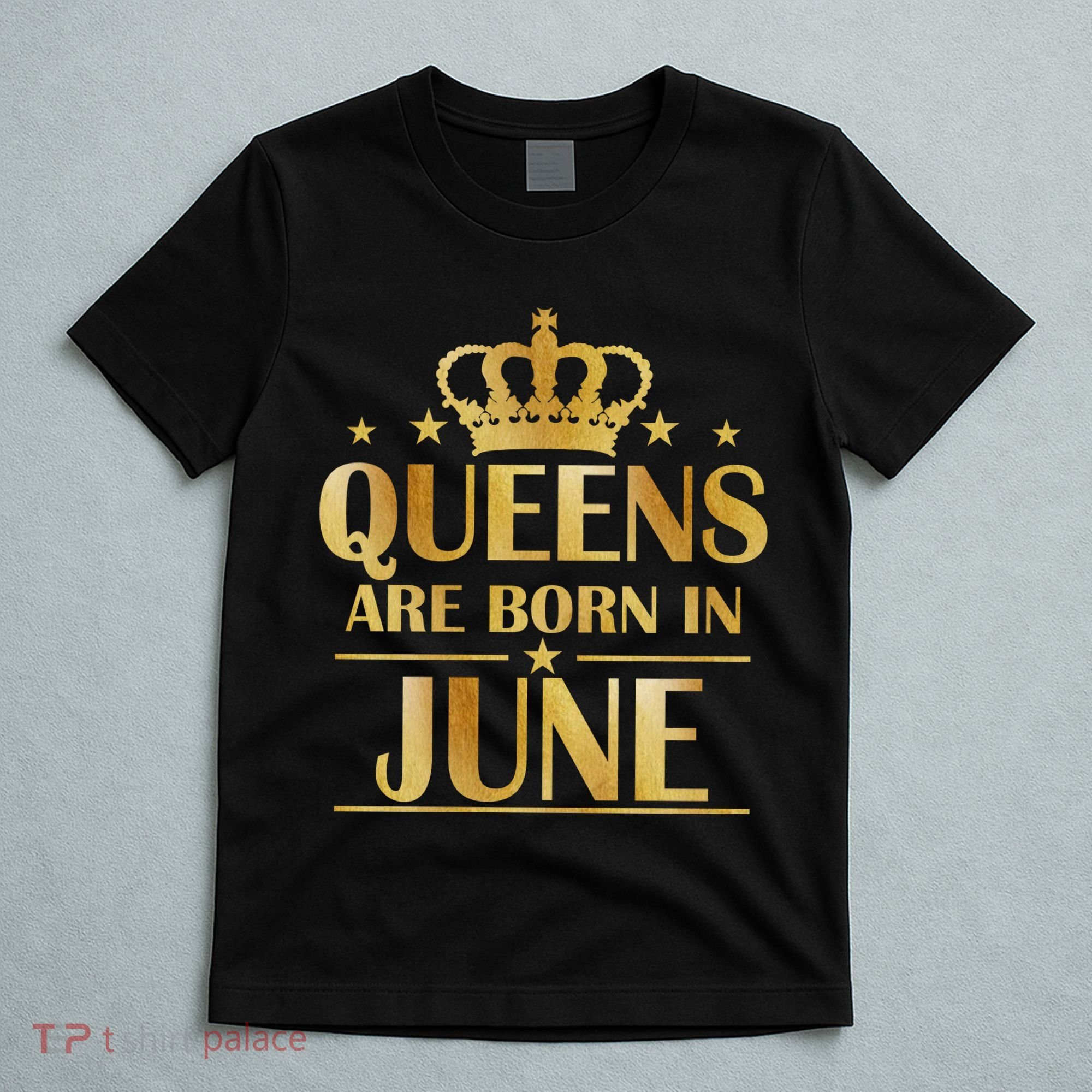 Limited Edition Queens Are Born In June T-Shirt