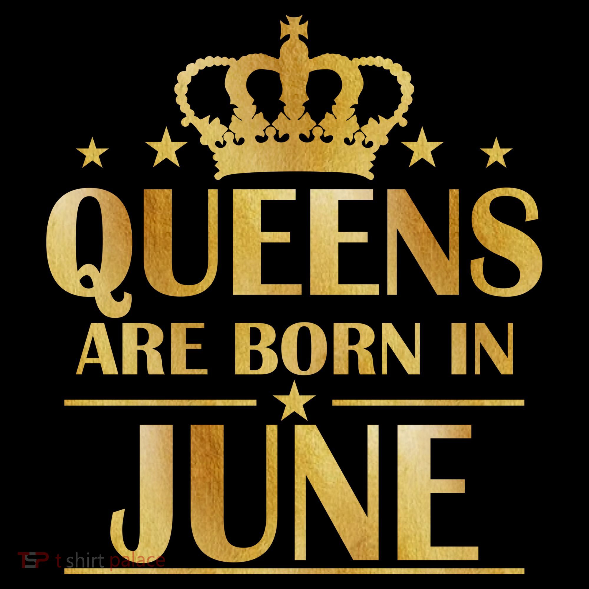 Limited Edition Queens Are Born In June T-Shirt