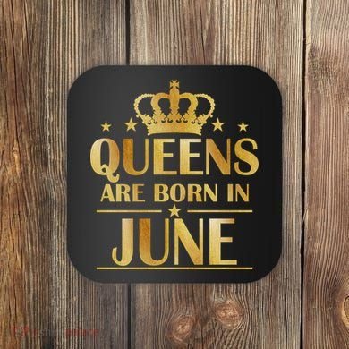 Limited Edition Queens Are Born In June Coaster