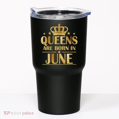 Limited Edition Queens Are Born In June Tumbler